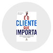 Livro de atendimento ao cliente - É o cliente que importa