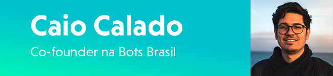 Caio Calado Co-founder na Bots Brasil